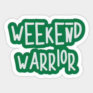 Weekend Warrior - white Sticker